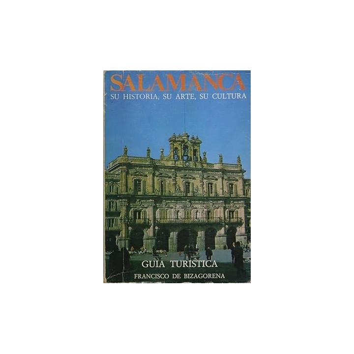 Salamanca. Su historia, su arte, su cultura (guía turística).